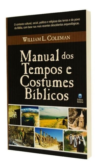 Manual dos Tempos e Costumes Bíblicos William L Coleman