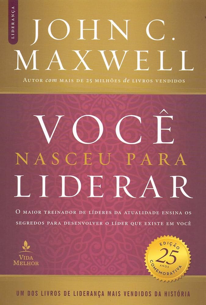 Você Nasceu Para Liderar (Edição 25 anos) – John C. Maxwell