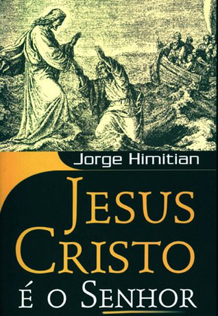 Jesus Cristo é o Senhor – Jorge Himitian