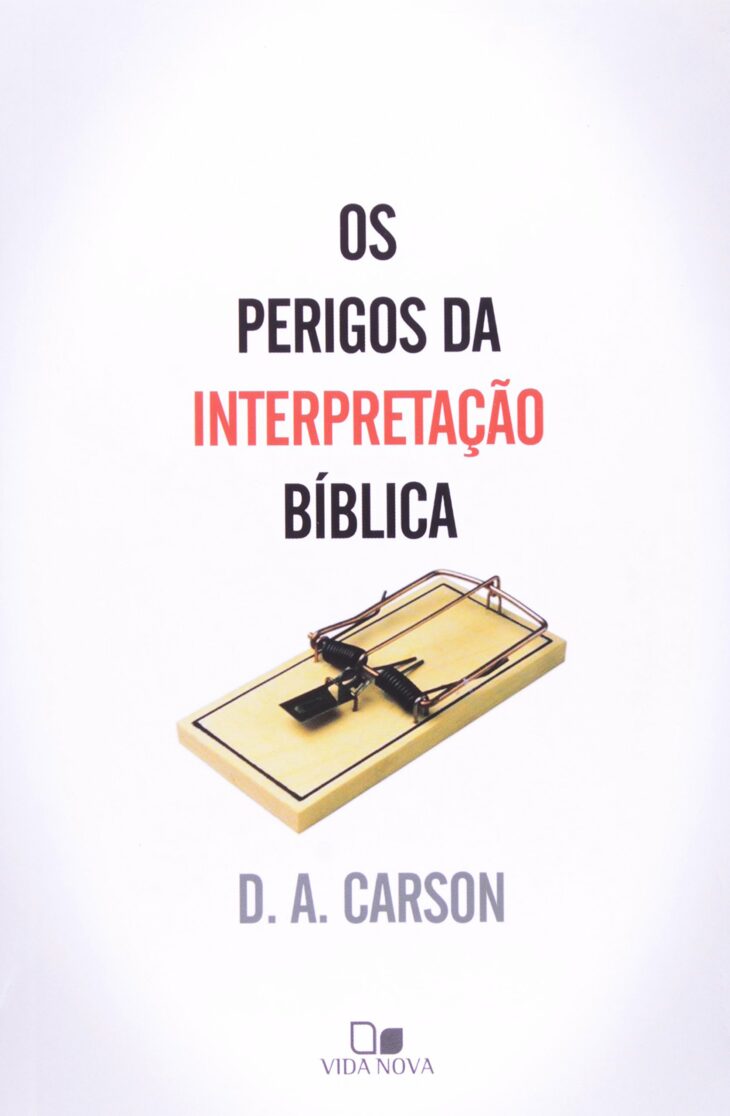 Os perigos da interpretação bíblica – D. A. Carson