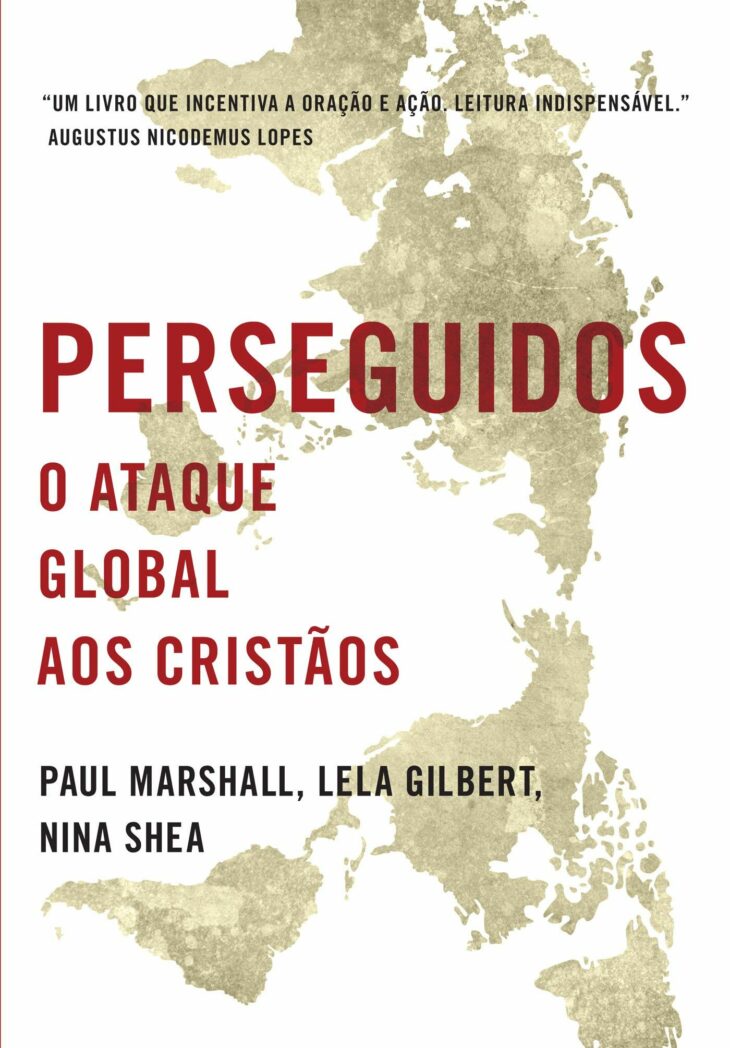 Perseguidos O ataque global aos cristãos – Paul Marshall