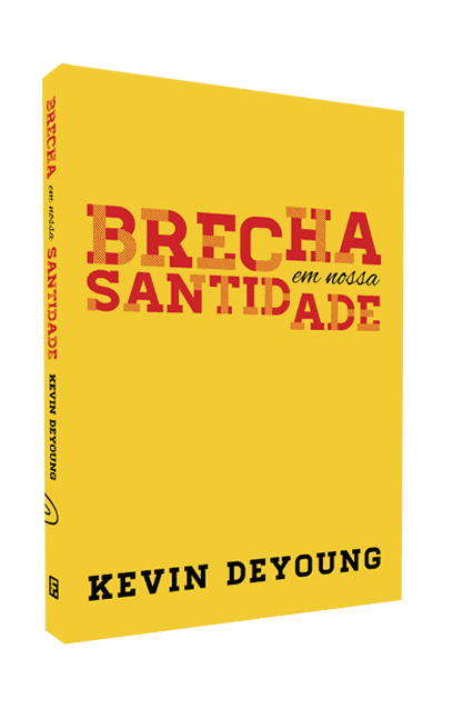 Brecha em nossa santidade – Kevin Deyoung