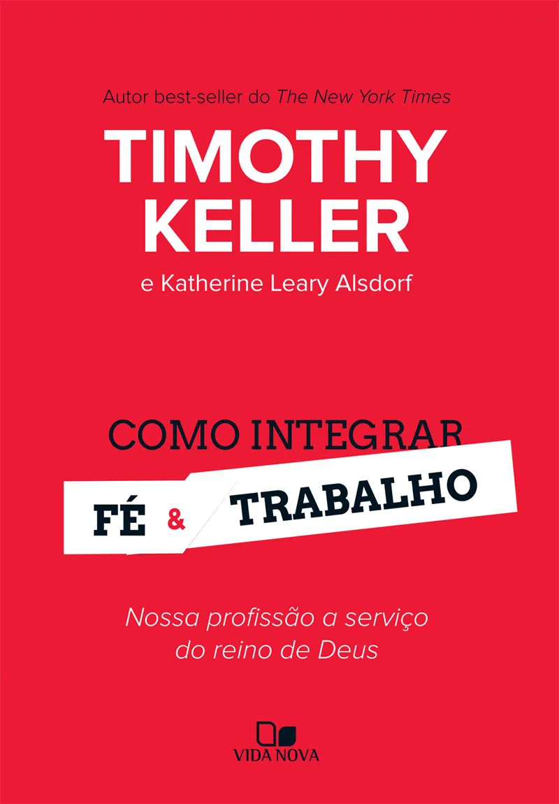 Como Integrar Fé e Trabalho – Timothy Keller