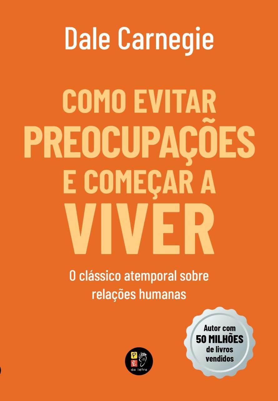 Como evitar preocupações e começar a viver – Dale Carnegie