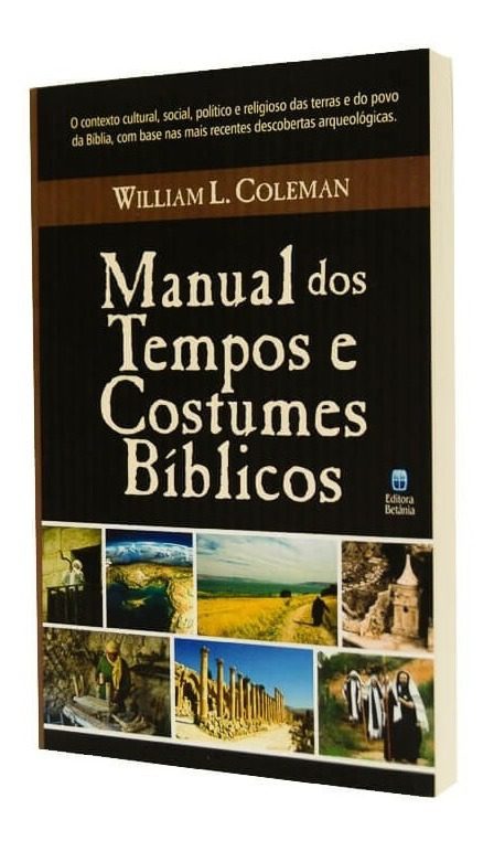 Manual dos Tempos e Costumes Bíblicos – William L. Coleman