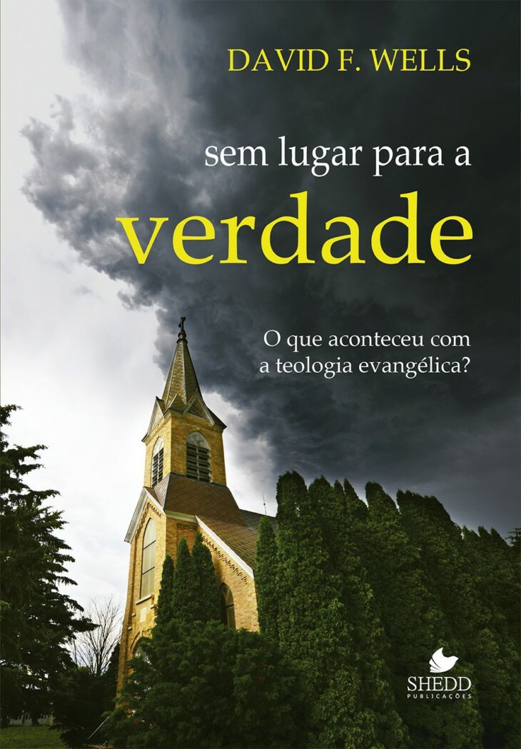 Sem Lugar Para A Verdade – David F. Wells