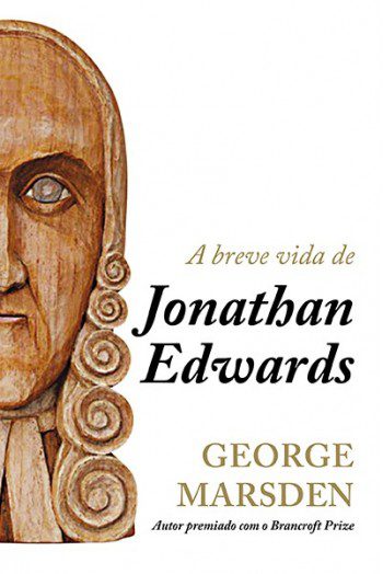 a-breve-vida-de-jonathan-edwards-george-marsden