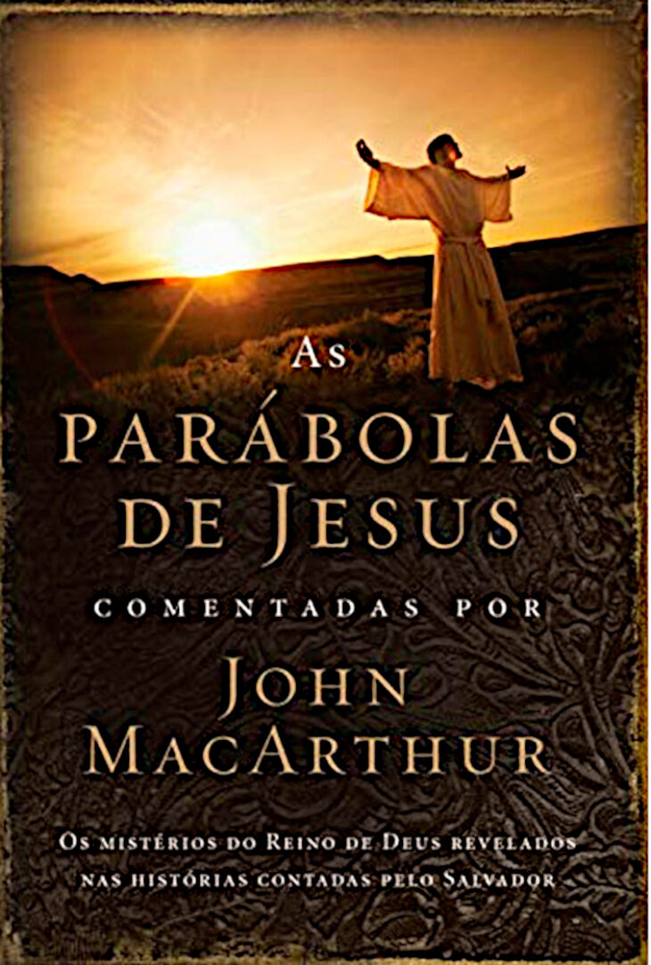 As Parábolas de Jesus Comentadas Por John MacArthur