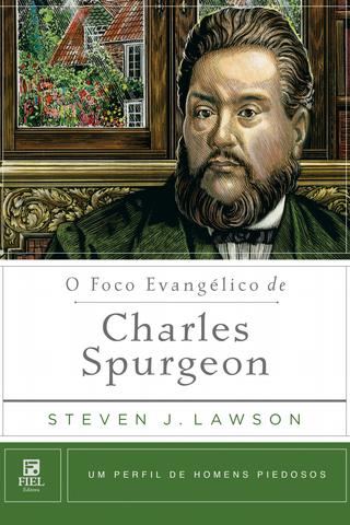 O Foco Evangélico De Charles Spurgeon