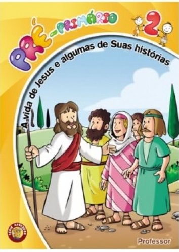 Pré Primário -A Vida DE Jesus E Algumas De Suas Histórias