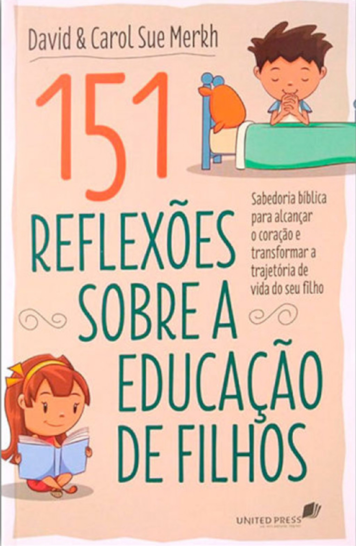151 Reflexões Sobre A Educação De Filhos