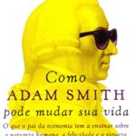 Como Adam Smith pode mudar sua vida