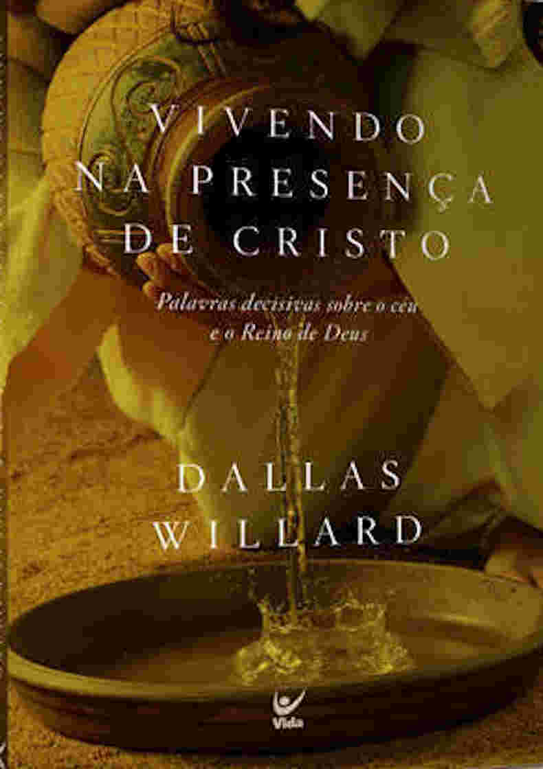 Vivendo na presença de Cristo – Dallas Wilard