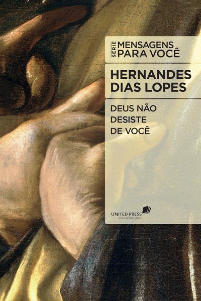 Deus não desiste de você – Hernandes Dias Lopes