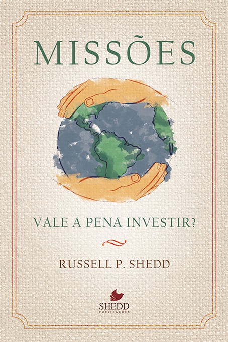 Missões, vale a pena investir? – Russel P. Shedd