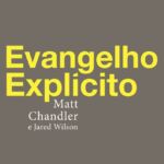 Evangelho explicito – Matt Chandler