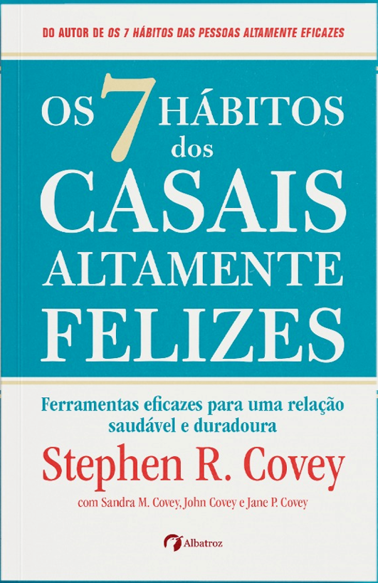 Os 7 hábitos dos casais altamente felizes – Stephen R. Covey