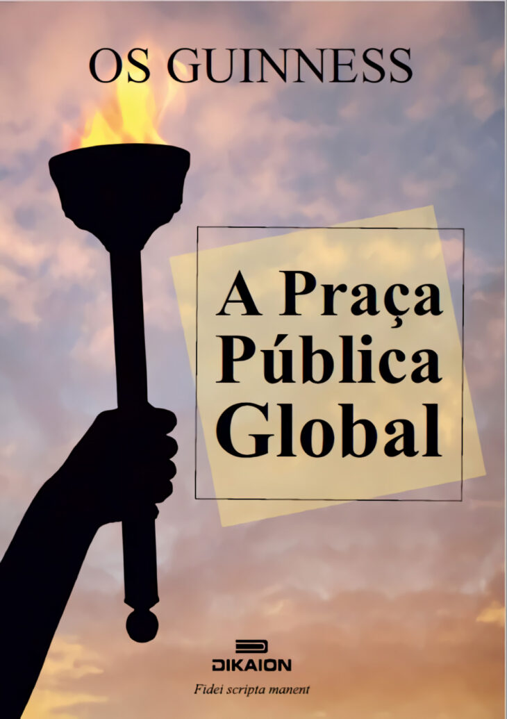 A praça pública global – Os Guinness