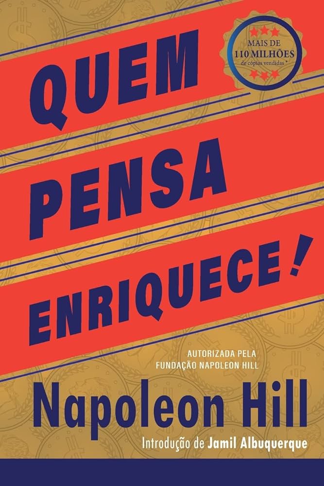 Quem pensa enriquece –  Napoleon Hill