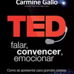 TED : Falar, convencer, emocionar – Carmine Gallo