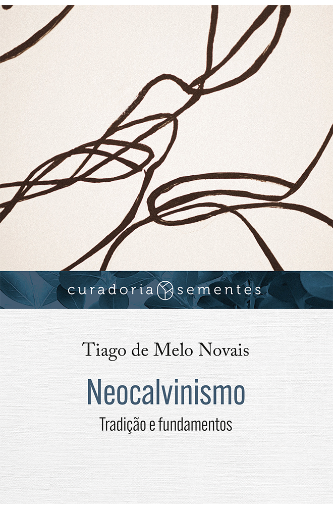 Neocalvinismo – Tiago Melo Novais