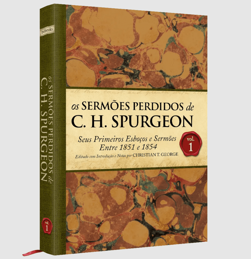Os sermões perdidos de C. H. Spurgeon – Vol 1