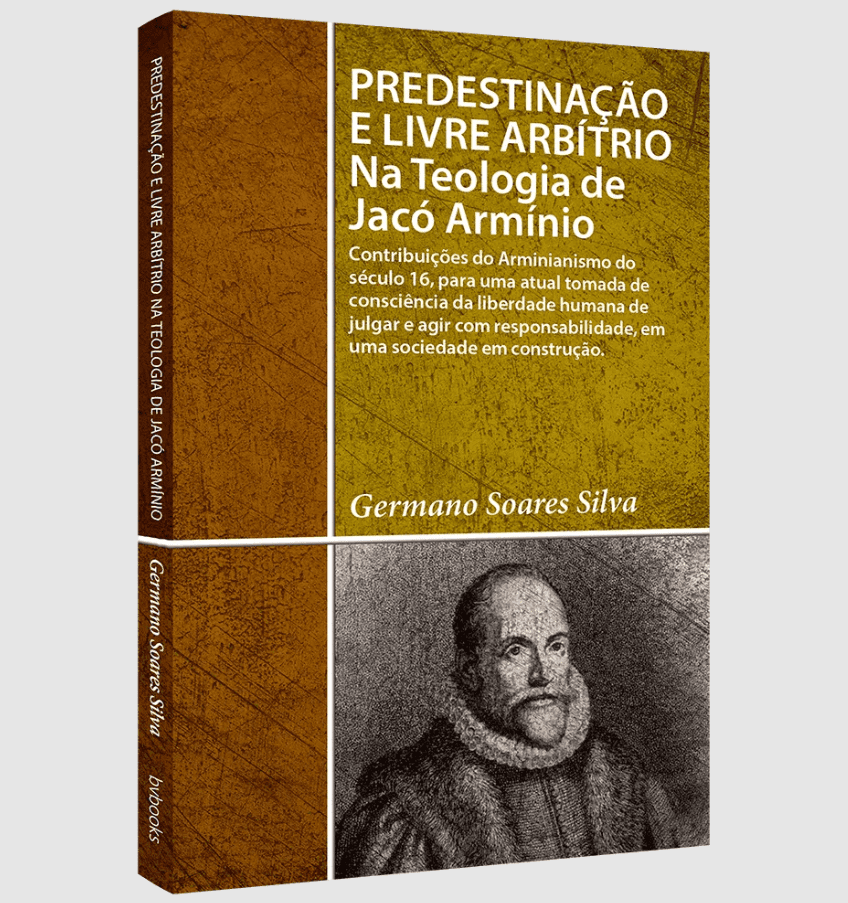 Predestinação e livre arbítrio na teologia de Jacó Armínio