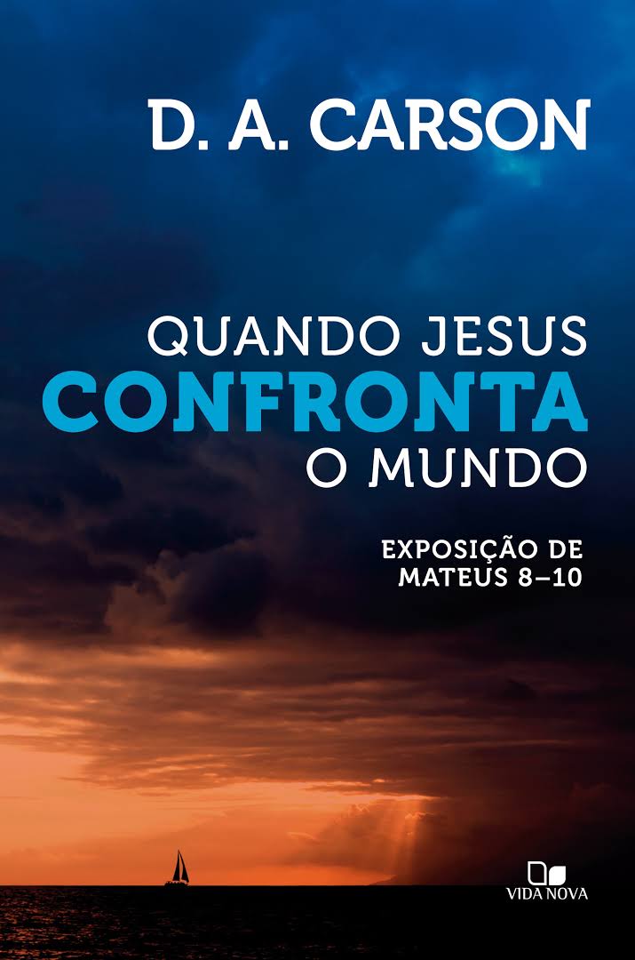 Quando Jesus confronta o mundo – D. A. Carson