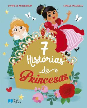 7 Histórias de Princesas – Sophie Mullenheim e Coralie Vallageas