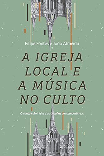 A igreja local e a música no culto – Filipe Fontes e João Almeida