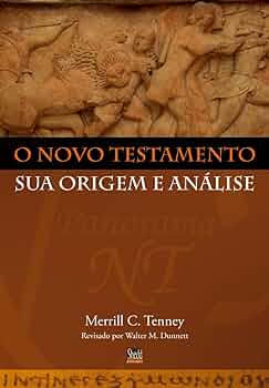 O Novo Testamento sua origem e análise – Merrill C. Tenney