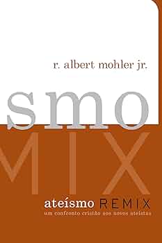 Ateísmo Remix – Albert Mohler