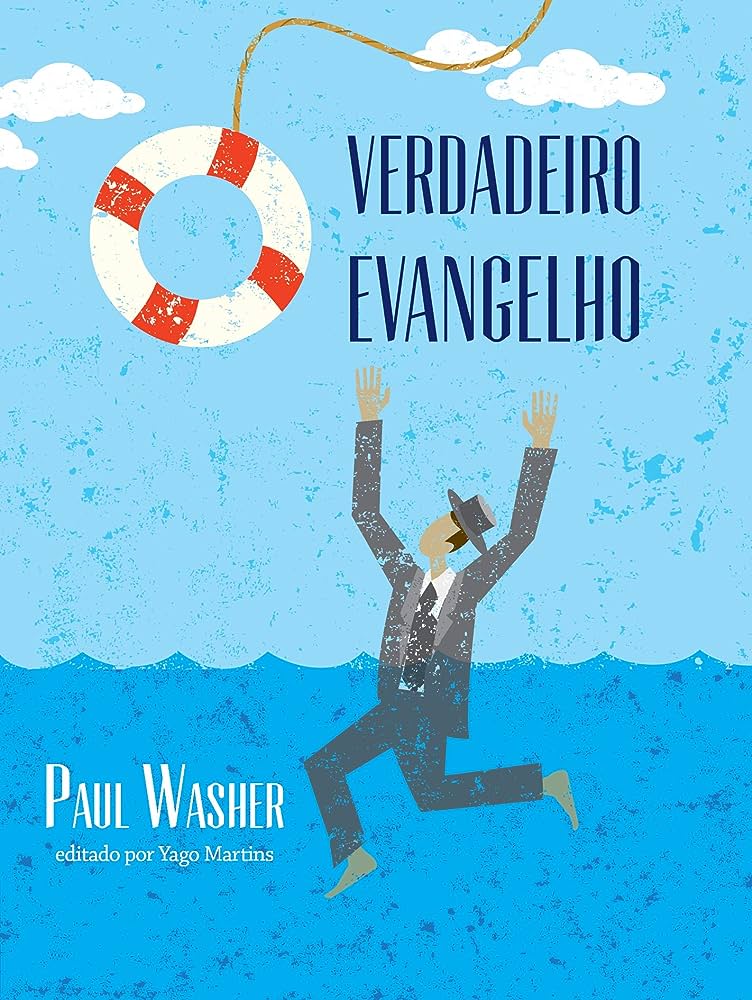 O verdadeiro evangelho – Paul Washer