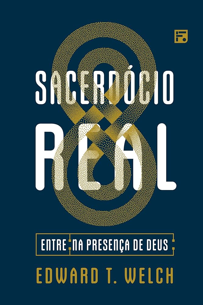 Sacerdócio Real – Edward T. Welch