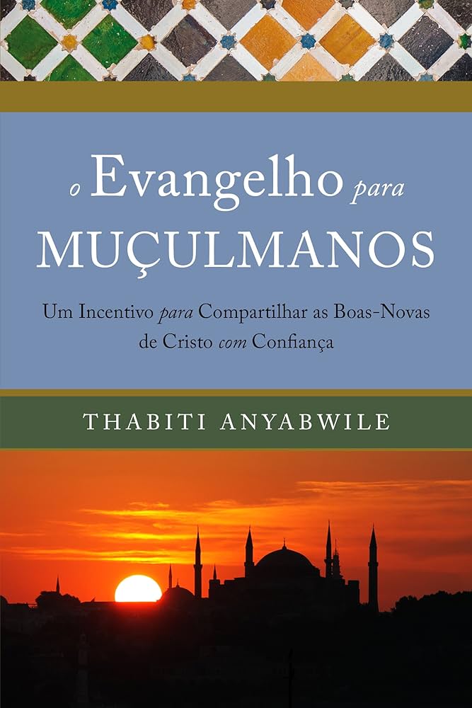 O evangelho para os muçulmanos – Thabiti Anyabwile