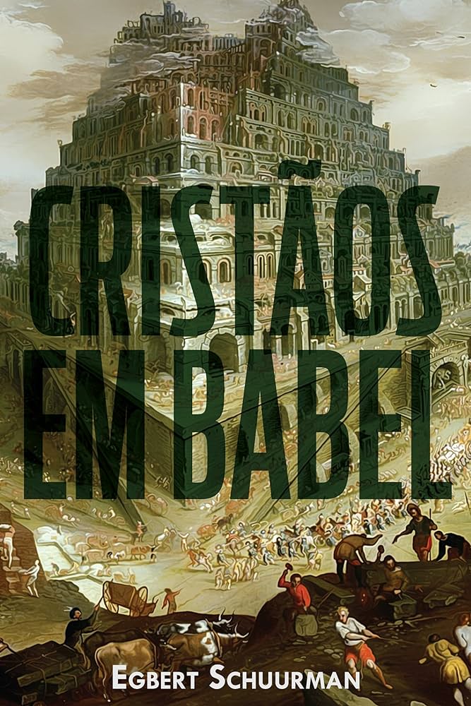 Cristãos em Babel – Egbert Schuurman