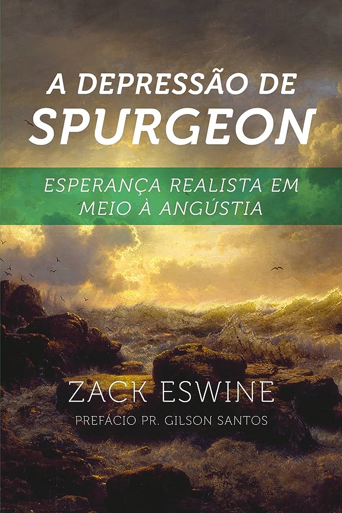 A Depressão de Spurgeon – Zack Eswine