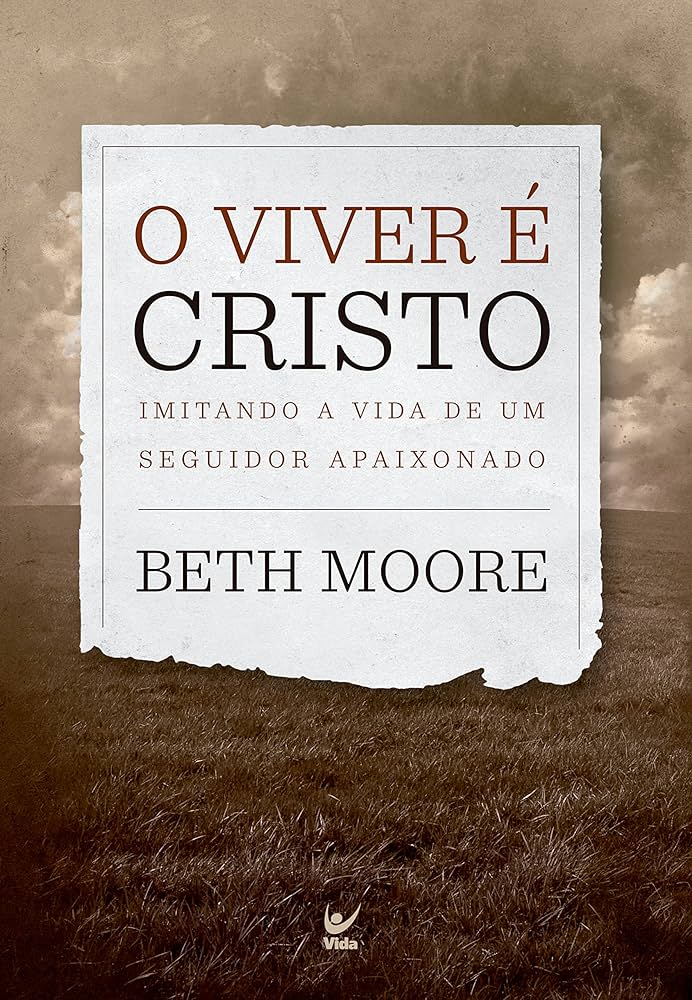 O viver é Cristo – Beth Moore