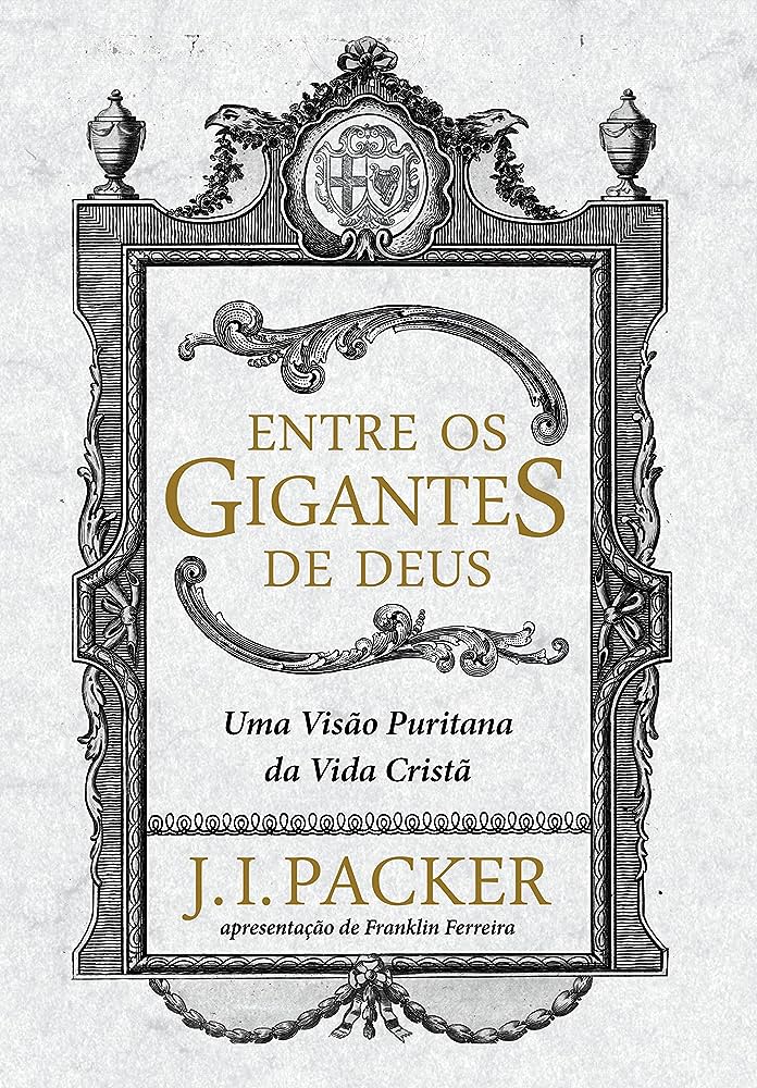 Entre os Gigantes de Deus – J. I. Packer