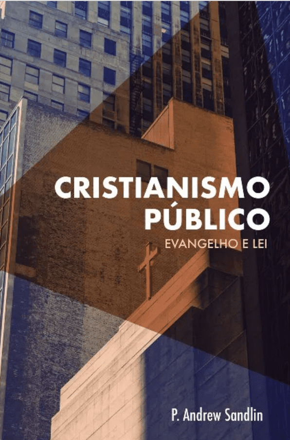 Cristianismo público – P. Andrew Sandlin