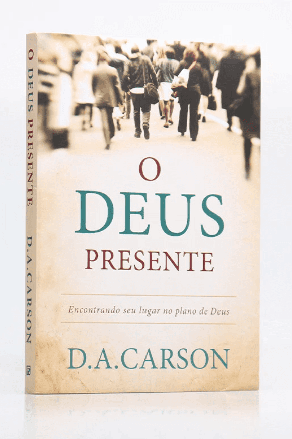 O Deus presente – D. A. Carson
