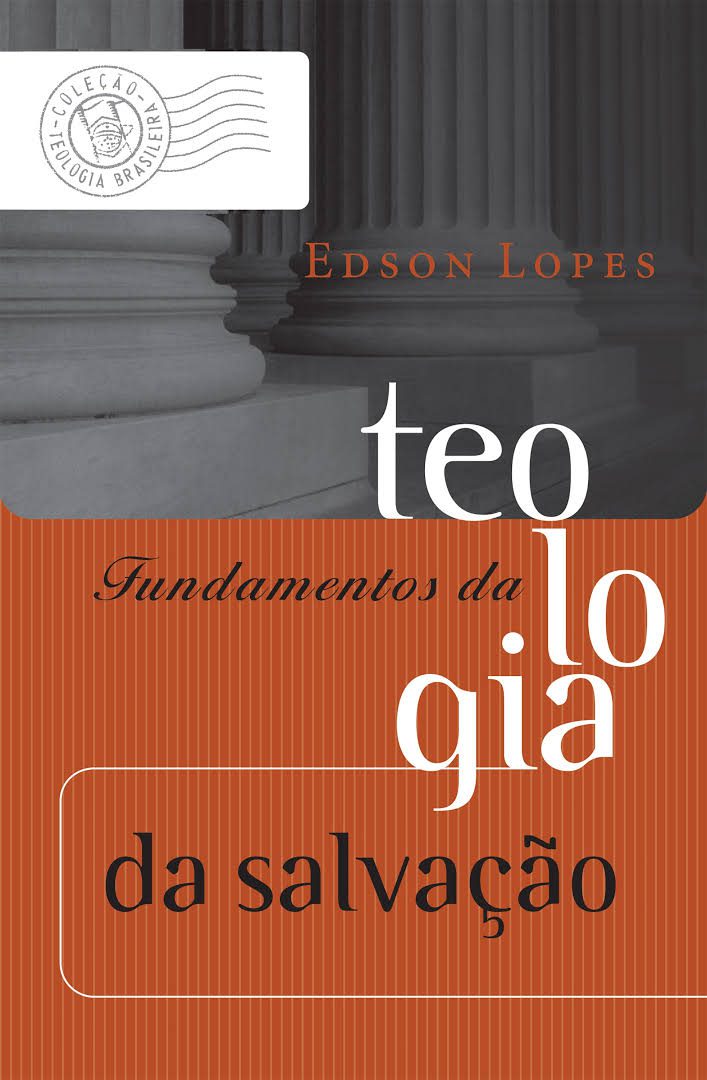 Fundamentos da teologia da salvação – Edson Lopes