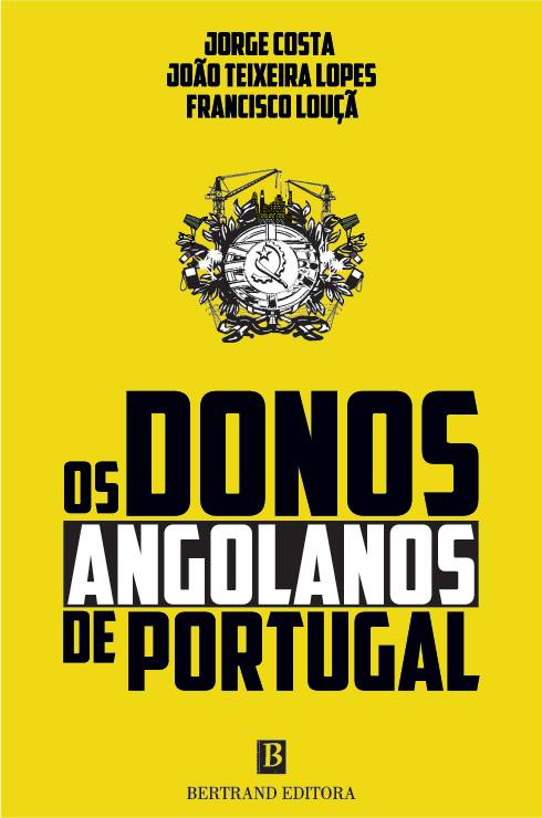 Os donos angolanos de Portugal – Jorge Costa, João Lopes e Francisco Louçã