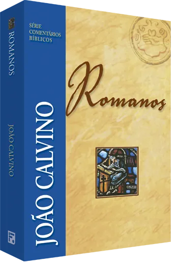 Comentário de Romanos – João Calvino