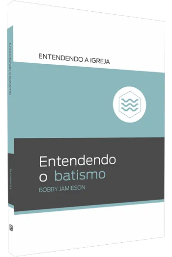 Entendendo o Batismo – Bobby Jamieson