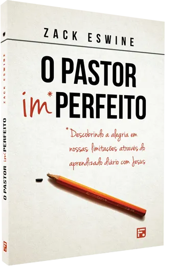 O Pastor imperfeito – Zack Eswine