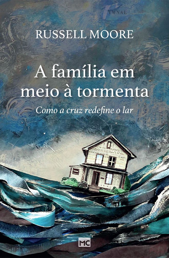 A família em meio à tormenta – Russell Moore