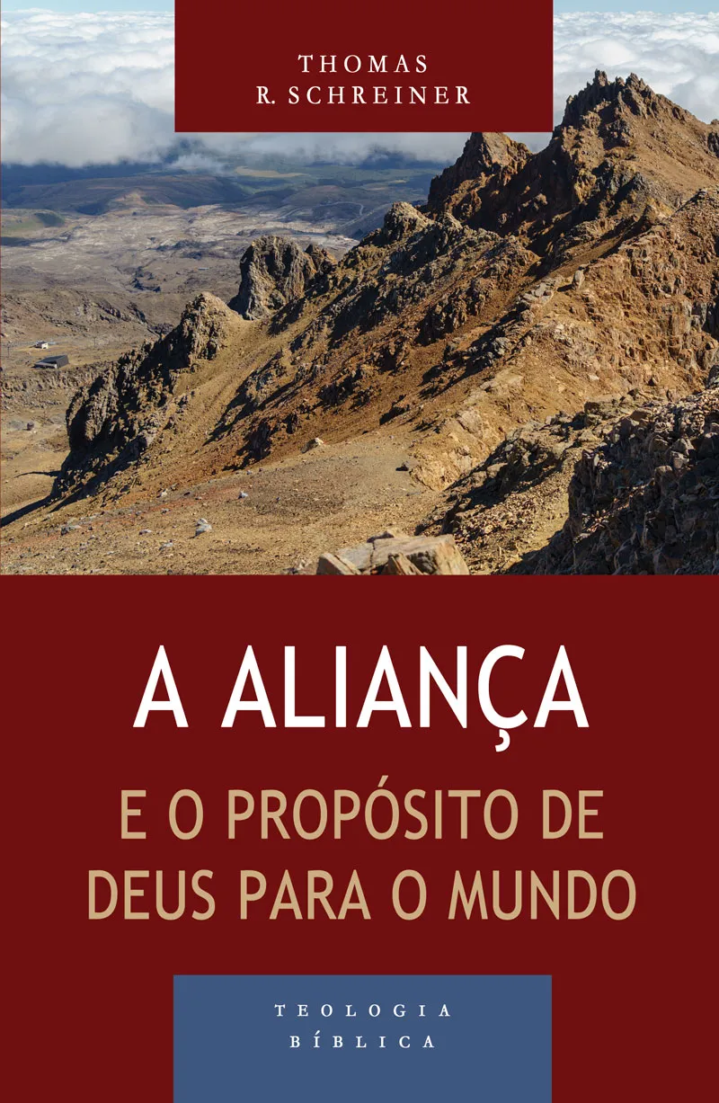 A aliança e o propósito de Deus para o mundo – Thomas R. Schreiner