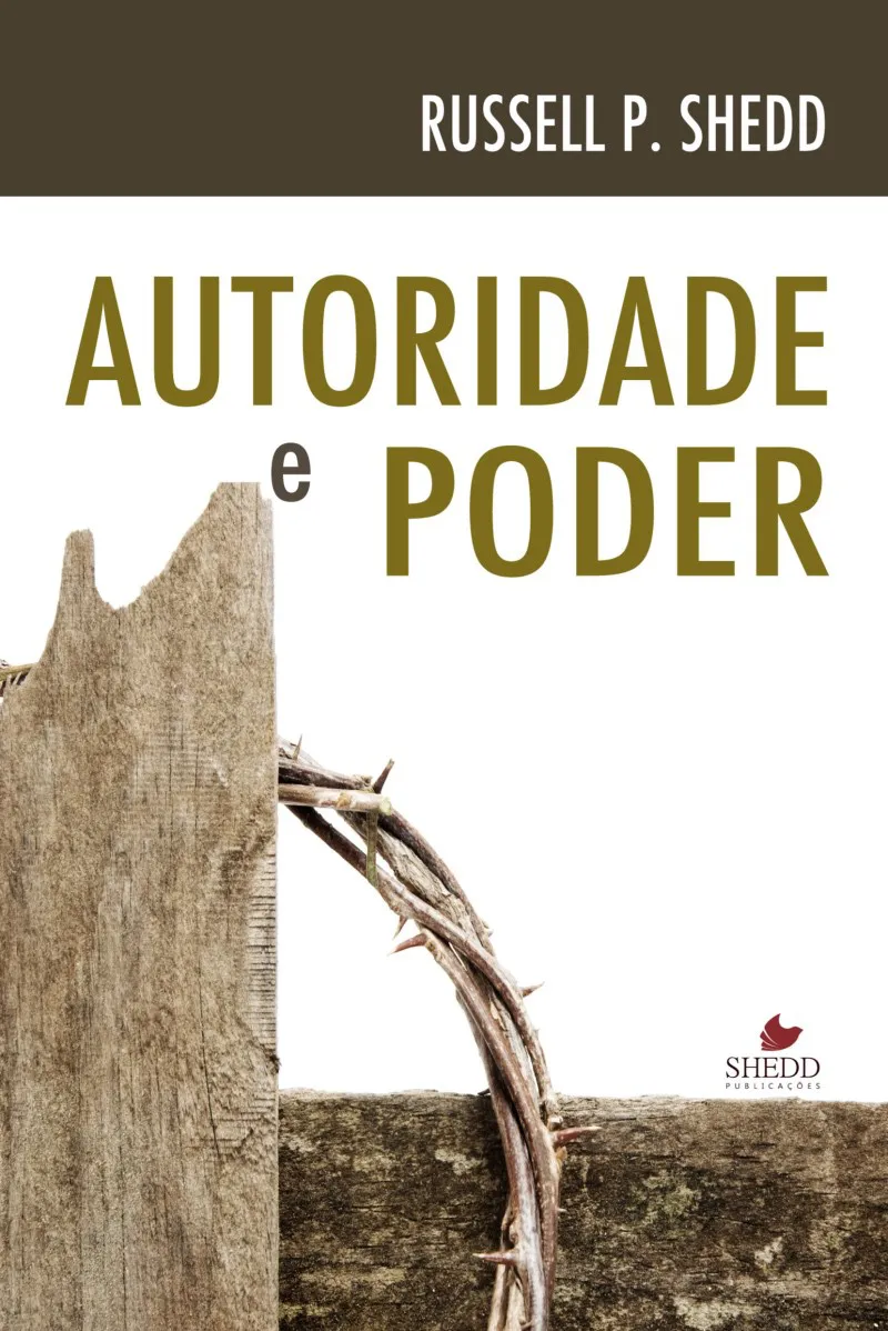 Autoridade e poder – Russel P. Shedd