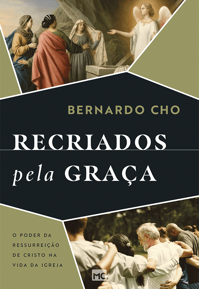 Recriados pela graça – Bernardo Cho